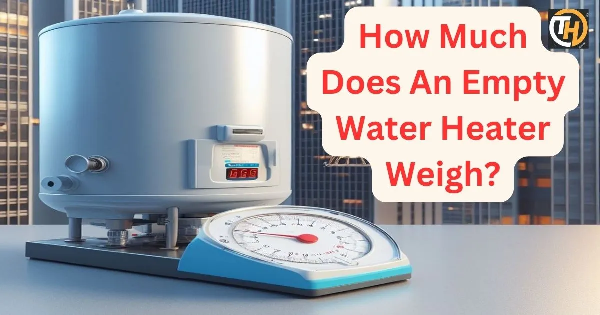 how-much-does-an-empty-water-heater-weigh
