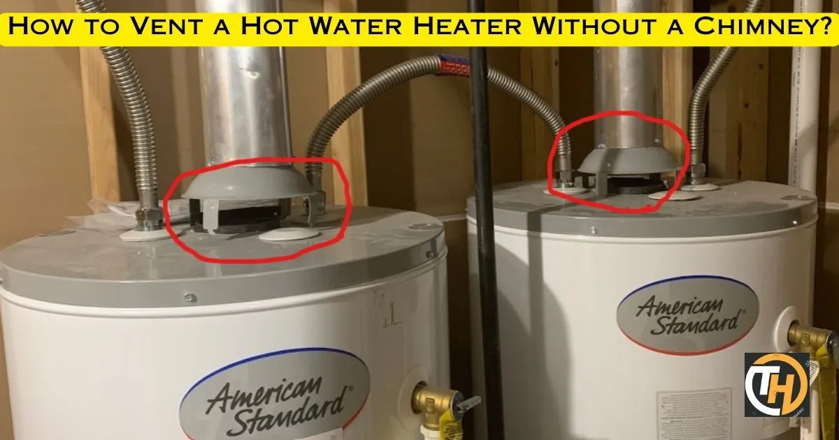 How to Vent a Hot Water Heater Without a Chimney?