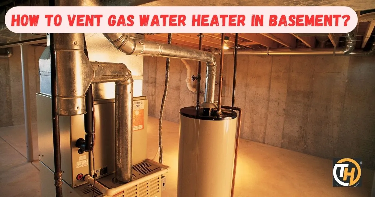 How To Vent Gas Water Heater In Basement?